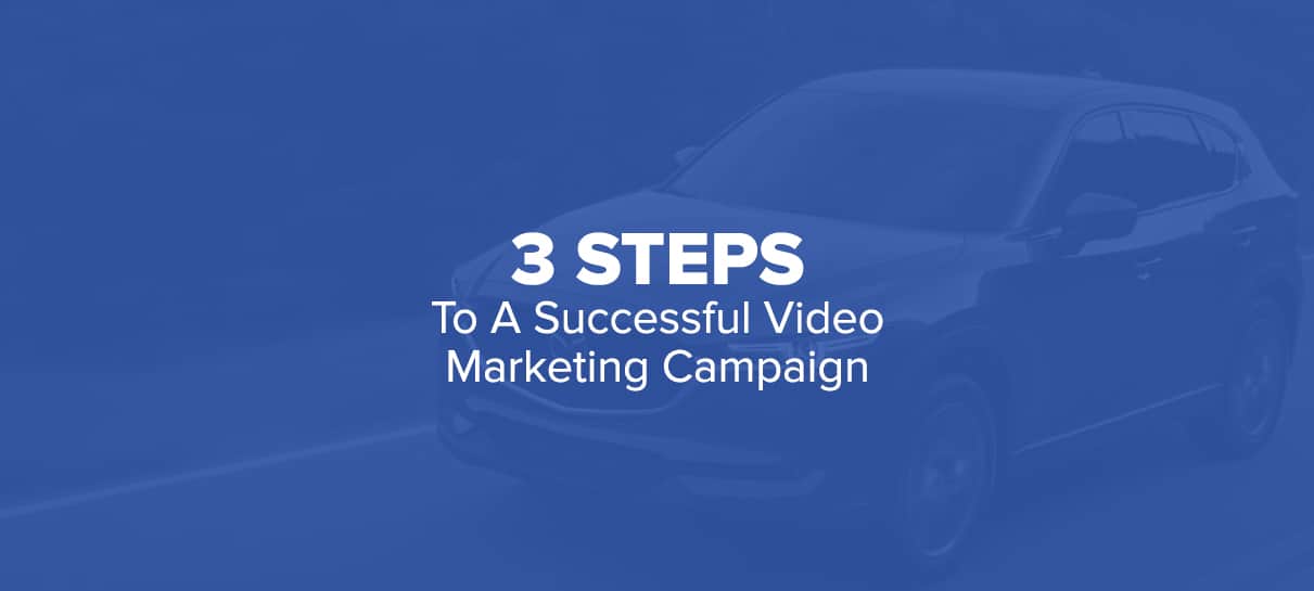 3 Steps to a Successful Video Marketing Campaign
