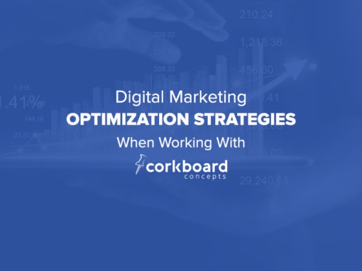 Digital Marketing Optimization Strategies When Working With Corkboard Concepts