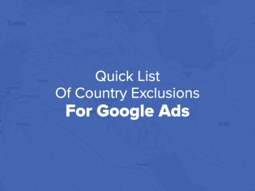 Quick List of Country Exclusions For Google Ads