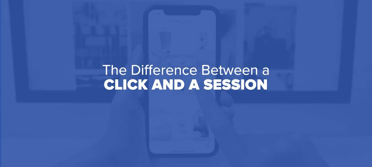 What is the Different Between a Click and a Session?