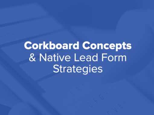 Corkboard Concepts and Native Lead Forms