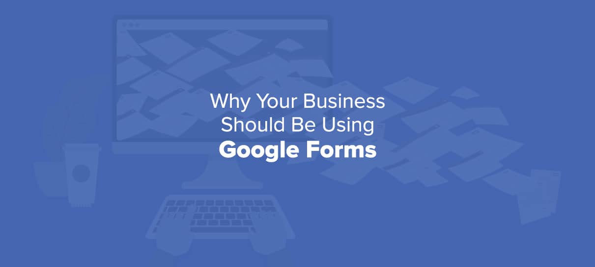 How Google Forms Can Help You