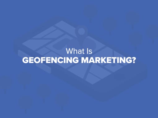 What Is Geofencing Marketing?