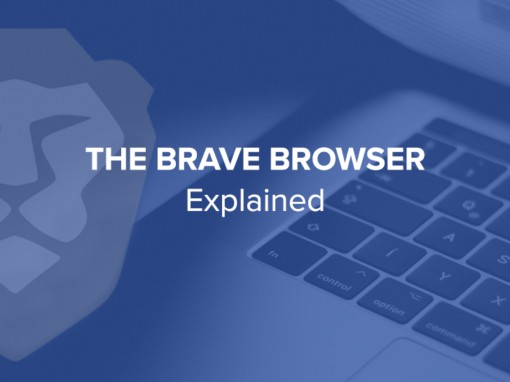 The Brave Browser Explained