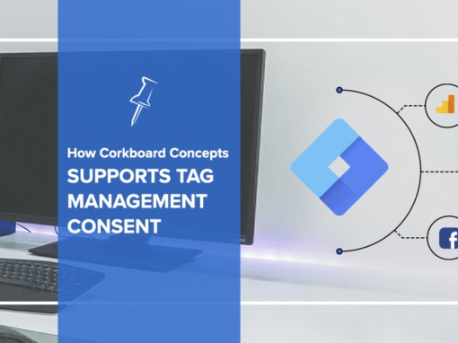 How Corkboard Concepts Supports Tag Management Consent