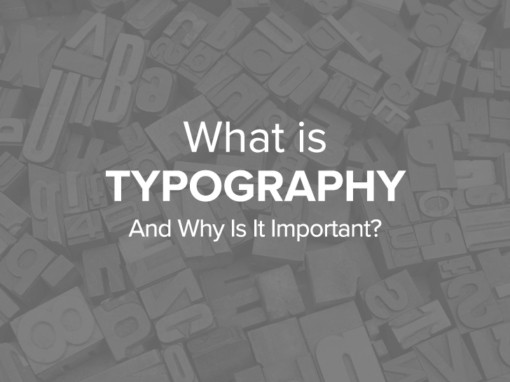 What is Typography & Why is it Important?