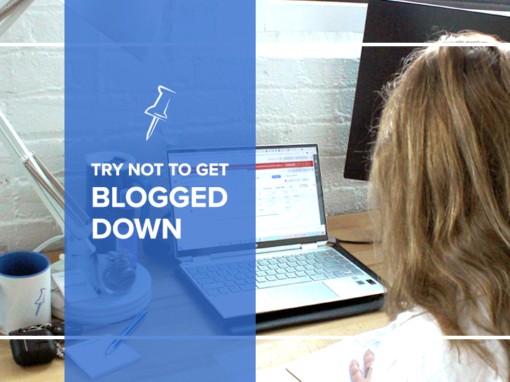 Try Not To Get Blogged Down