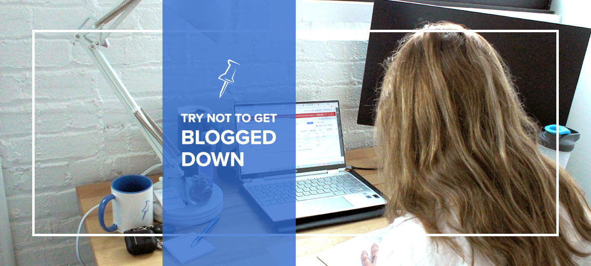 Try Not To Get Blogged Down